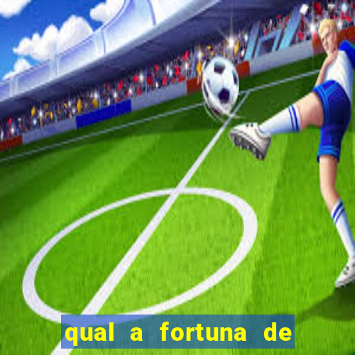 qual a fortuna de fernandin oig